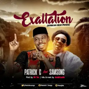Patrick C - Exaltatioon (Ft Samsong)?